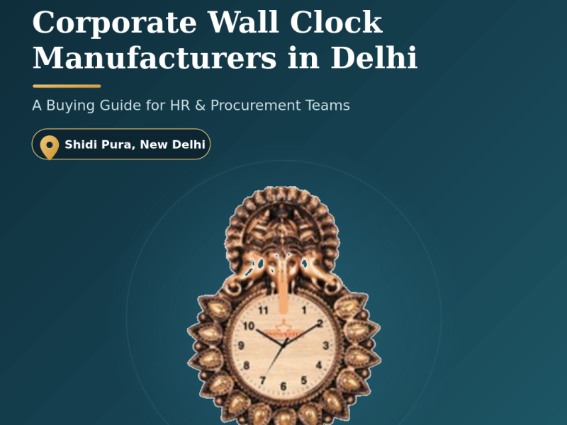 Corporate Wall Clock Manufacturers in Delhi: A Buying Guide